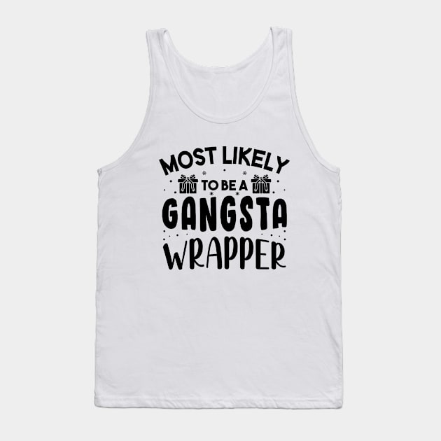 Most Likely To Be A Gangsta Wrapper Funny Christmas Tank Top by norhan2000